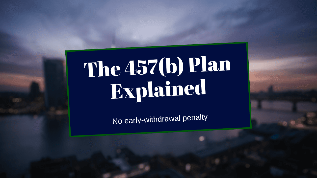 457(b) Plan Explained: The Retirement Account With No Early-Withdrawal Penalty