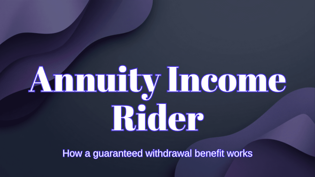 Annuity Income Rider: How a Guaranteed Lifetime Withdrawal Benefit Works