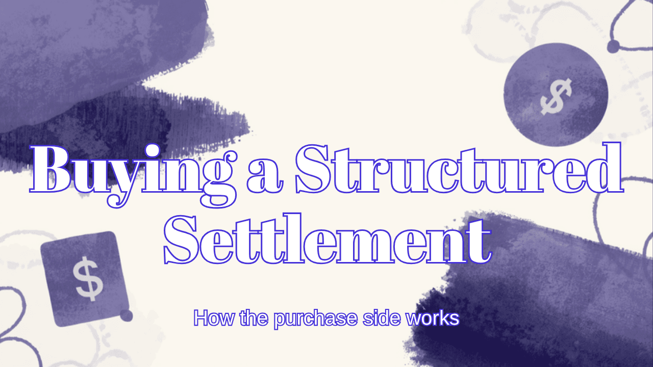 Buying a Structured Settlement: How the Purchase Side Actually Works