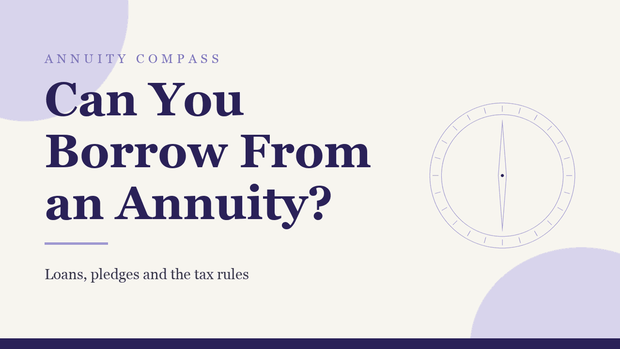 Can you borrow from an annuity? Loans, pledges and the tax rules behind them