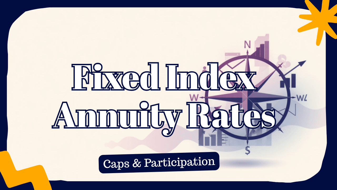 Fixed Index Annuity Rates: Caps, Participation Rates & Spreads