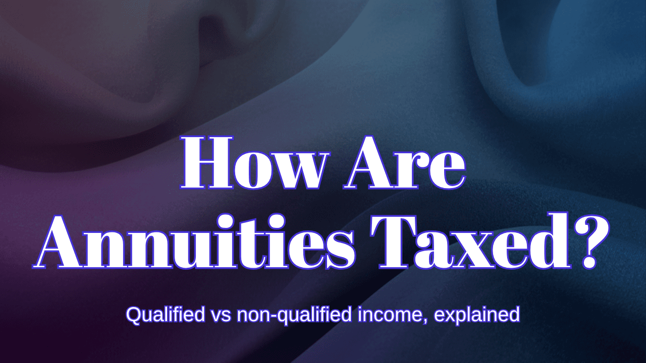 How Are Annuities Taxed? A Plain-English Guide to the Rules