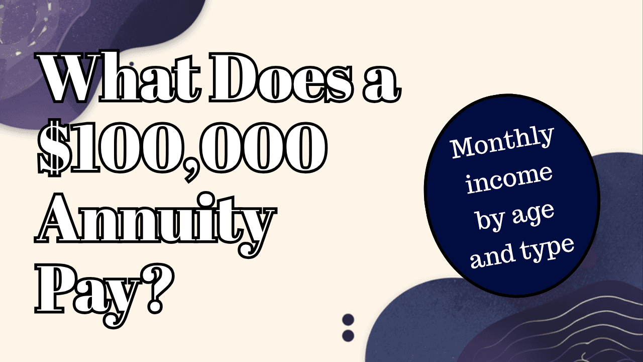 How Much Does a $100,000 Annuity Pay Per Month?
