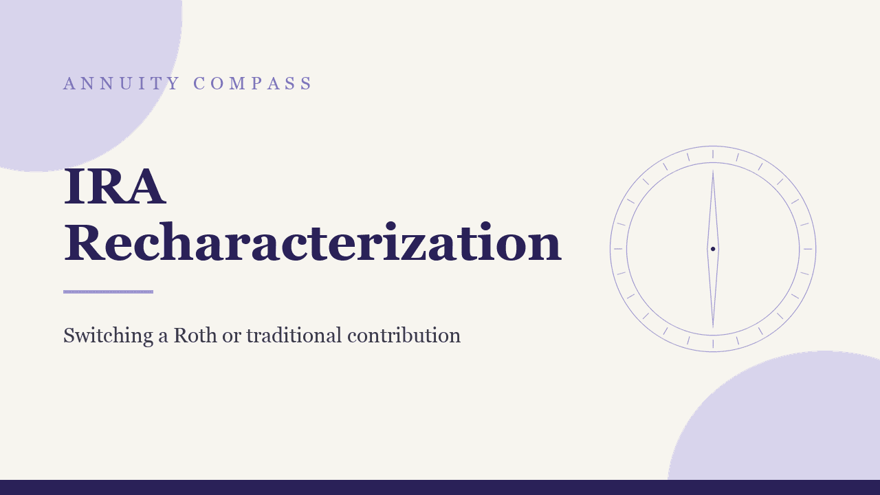 IRA recharacterization: how to switch a Roth or traditional contribution