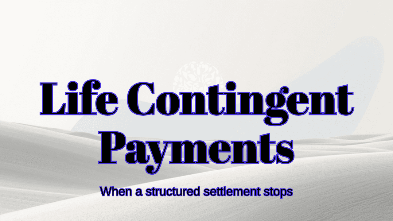 Life contingent structured settlement payments: what changes when payments stop at death