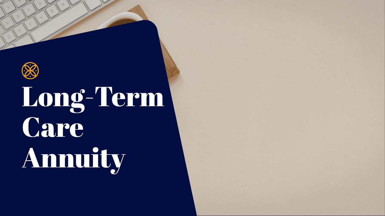 Long-Term Care Annuity: How Hybrid Contracts Pay for Care