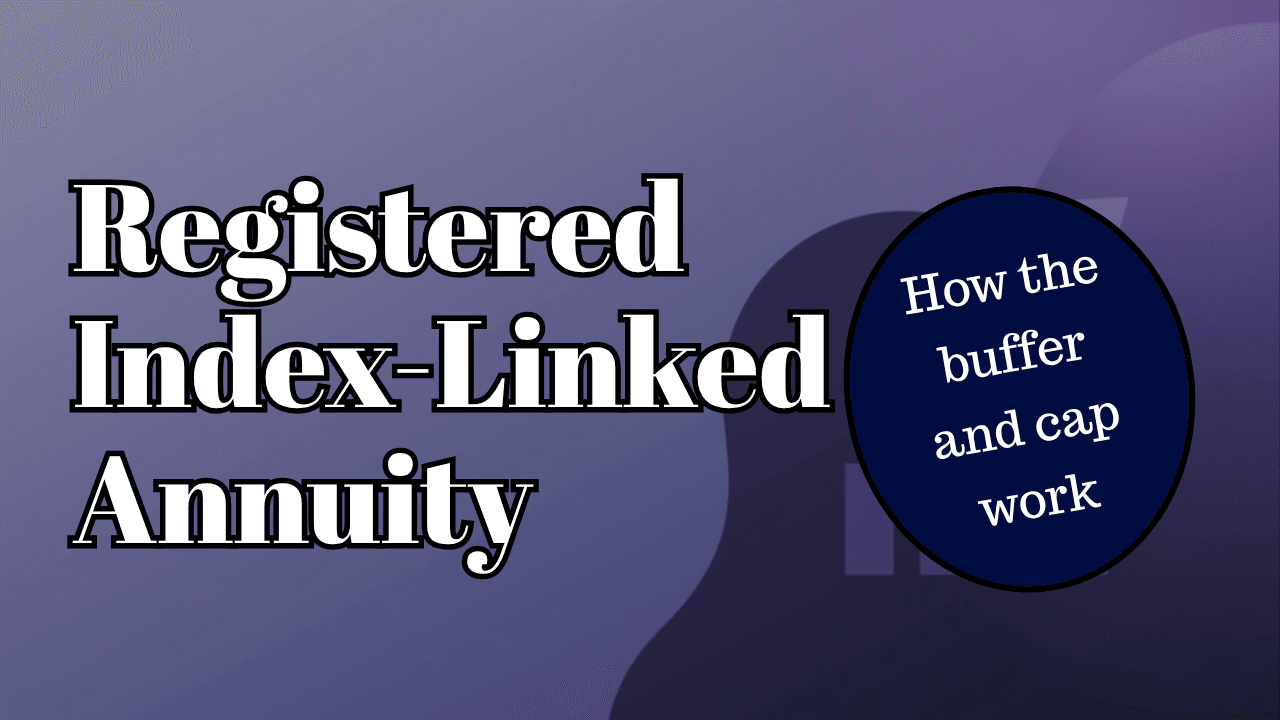 Registered Index-Linked Annuity (RILA): How the Buffer and Cap Actually Work