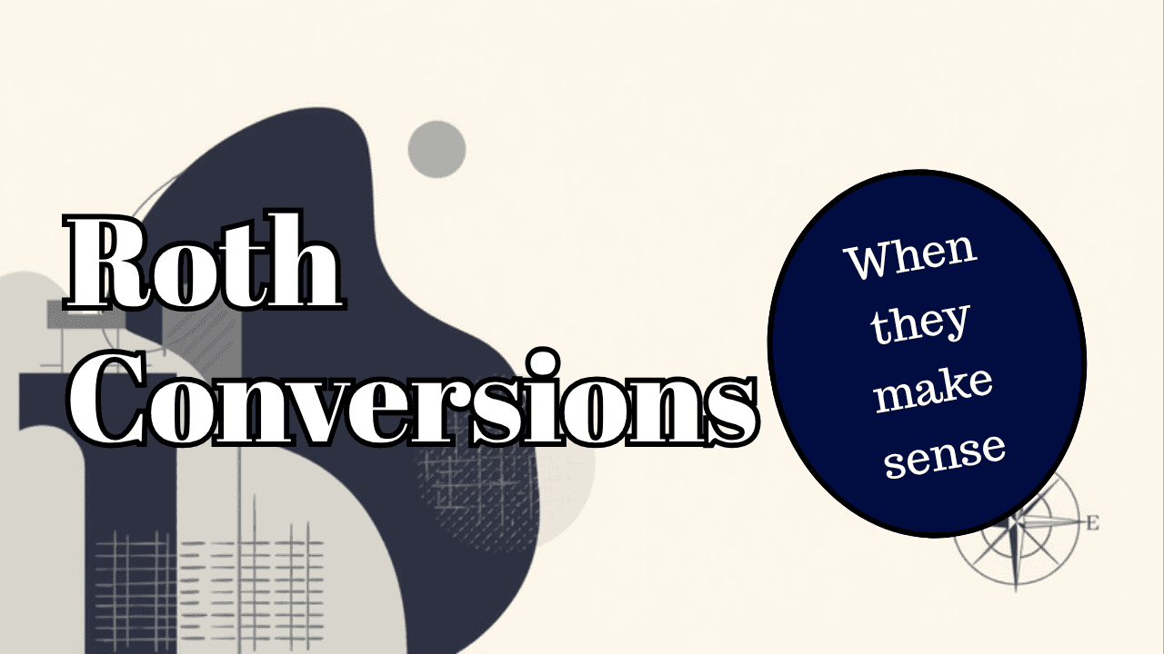 Roth Conversion: How It Works and When It Makes Sense