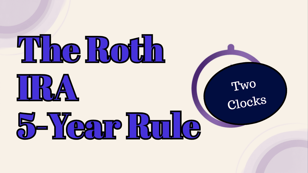 Roth IRA 5-Year Rule: The Two Clocks You Have to Track