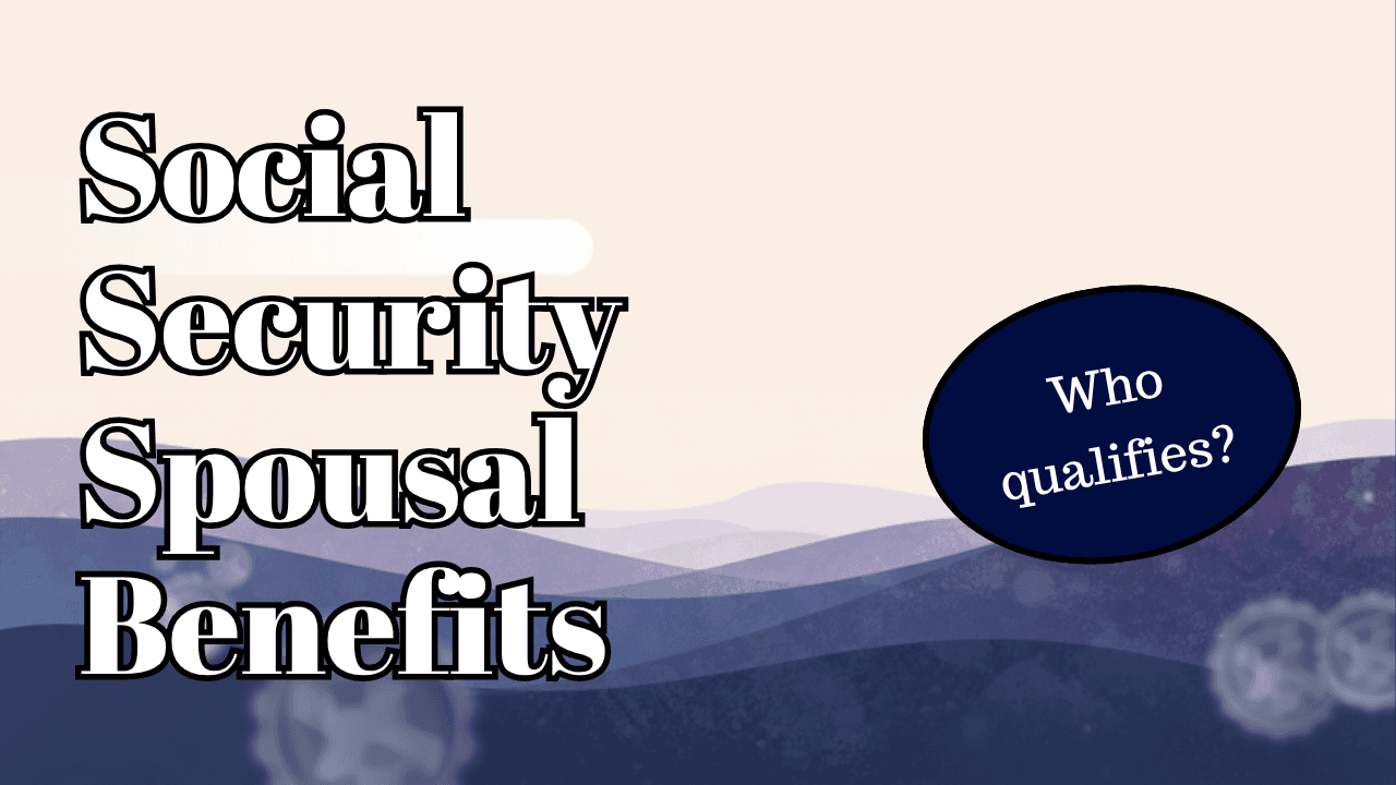Social Security spousal benefits: who qualifies and how much you get
