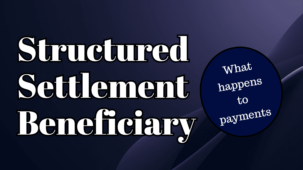 Structured Settlement Beneficiary: What Happens to Payments After Death