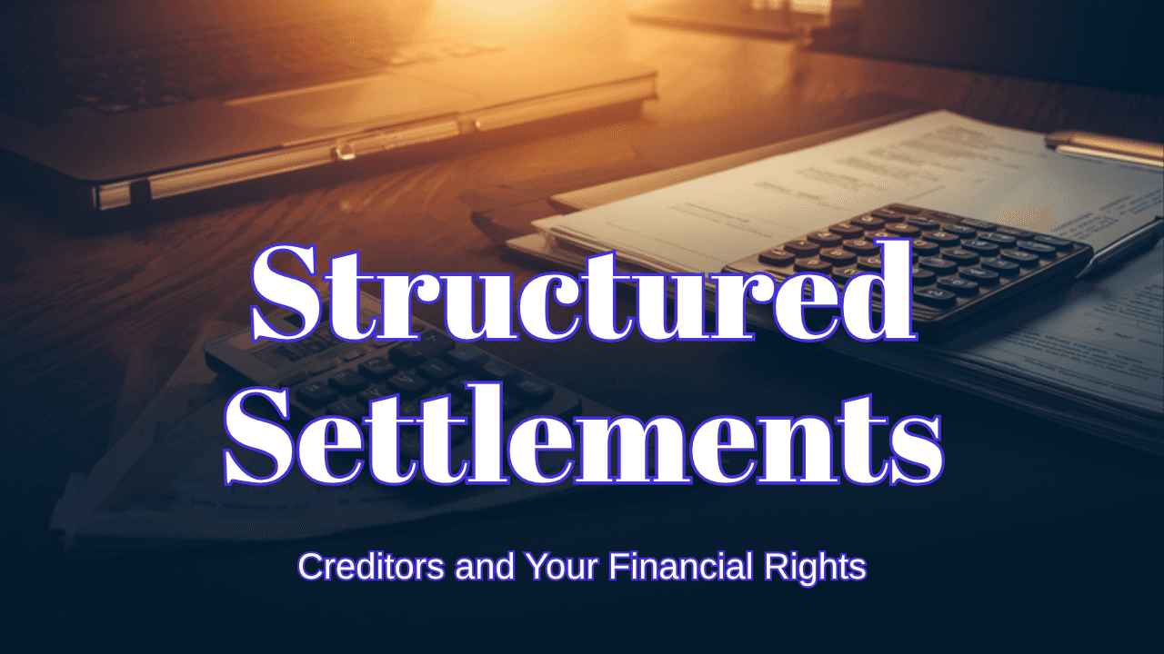 Structured settlements and debt collectors: what creditors can and cannot reach