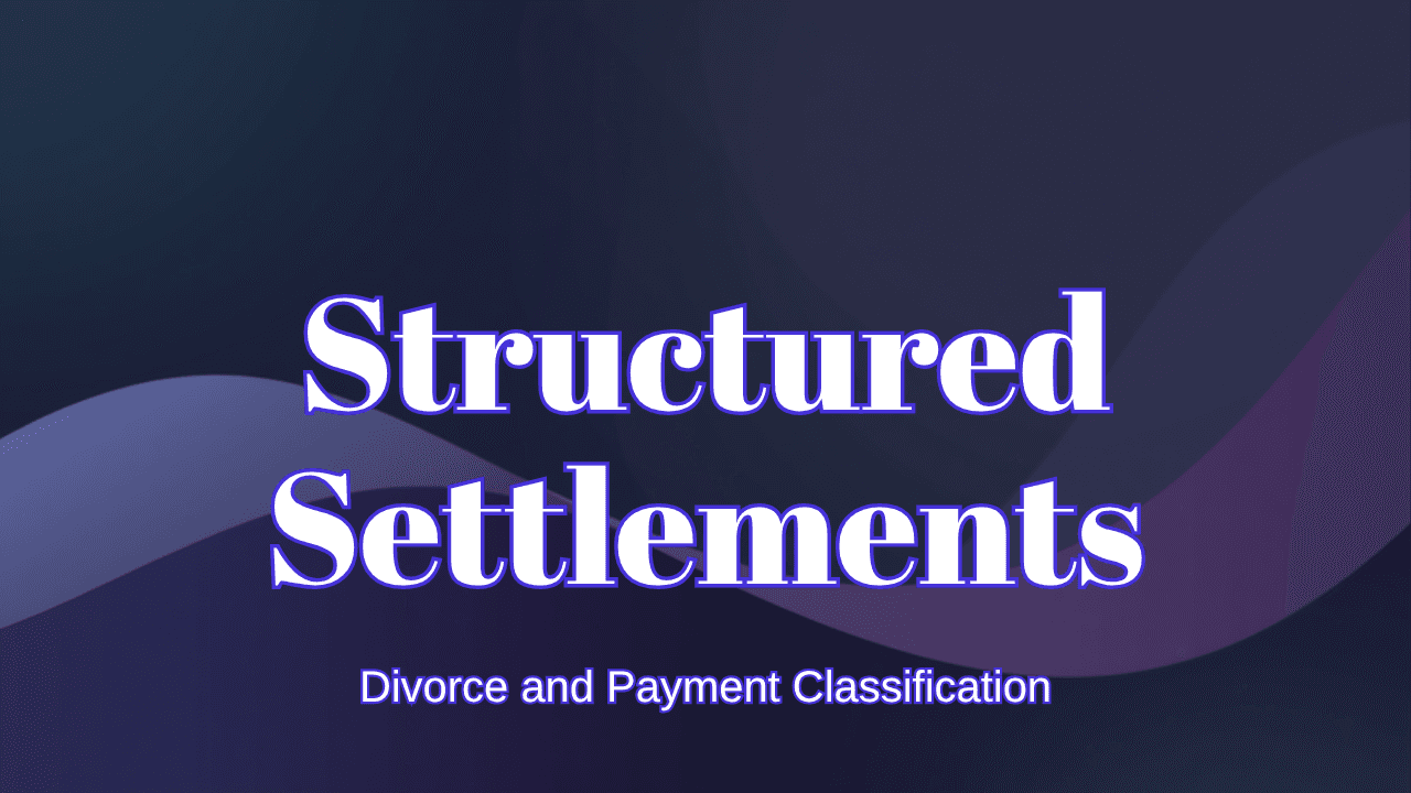 Structured settlements and divorce: how periodic payments get classified and divided