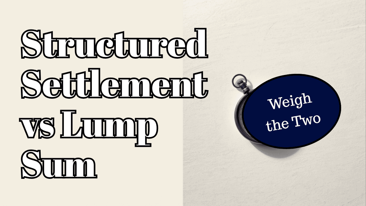 Structured Settlement vs Lump Sum: How to Weigh the Two