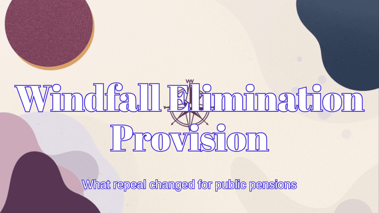 Windfall Elimination Provision: what it was and what repeal changed