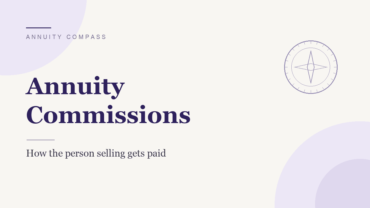 Annuity commissions: how the person selling you one actually gets paid