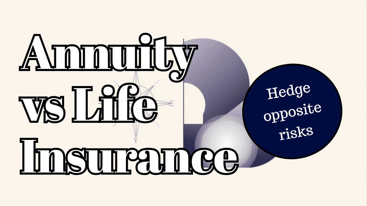 Annuity vs Life Insurance: Two Contracts That Hedge Opposite Risks